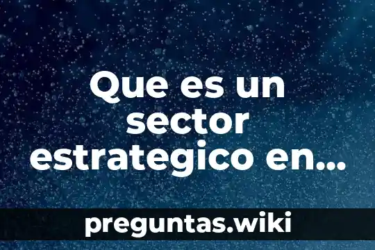Que es un sector estrategico en un proyecto