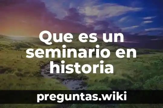 Que es un seminario en historia