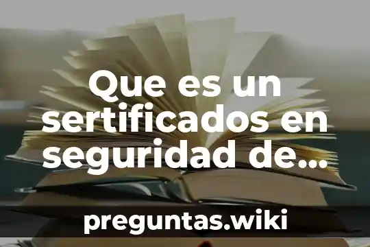 Que es un sertificados en seguridad de sistemas opeativos