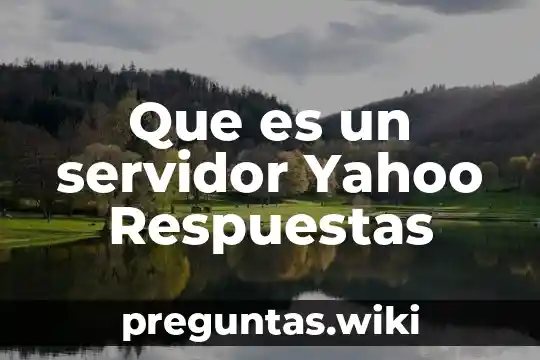Que es un servidor Yahoo Respuestas