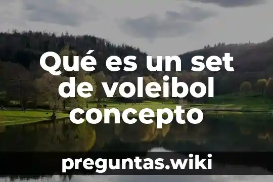 Qué es un set de voleibol concepto