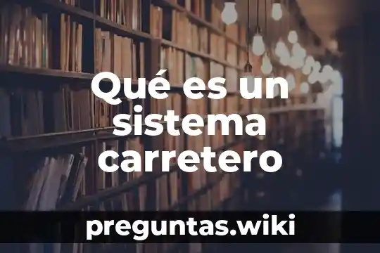 Qué es un sistema carretero