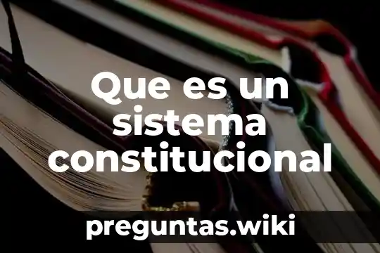 Que es un sistema constitucional