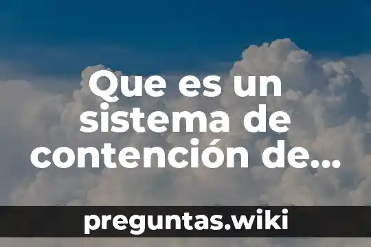Que es un sistema de contención de agua