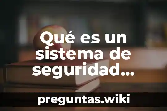 Qué es un sistema de seguridad electrónica definición