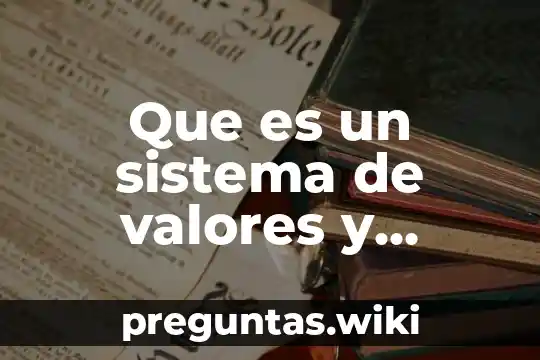 Que es un sistema de valores y codigos morales