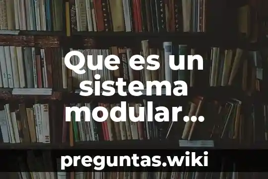 Que es un sistema modular diseño