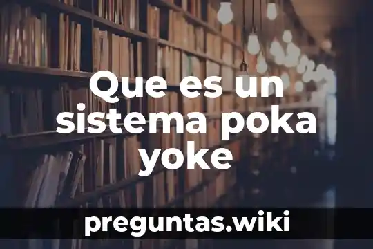 Que es un sistema poka yoke