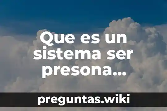 Que es un sistema ser presona maquina