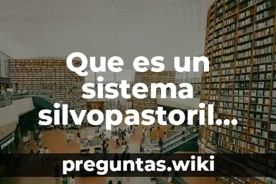 Que es un sistema silvopastoril intensivo