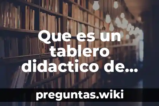 Que es un tablero didactico de aprendizajes de geografía