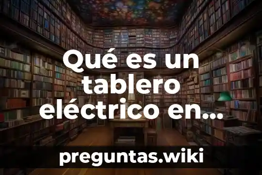 Qué es un tablero eléctrico en informática