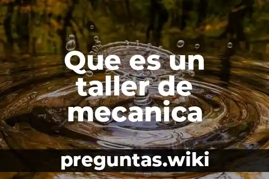 Que es un taller de mecanica