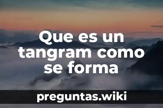 Que es un tangram como se forma