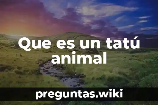 Que es un tatú animal