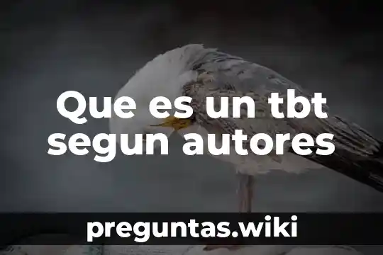 Que es un tbt segun autores