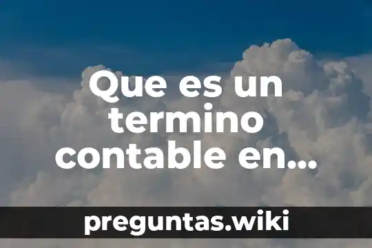 Que es un termino contable en contabilidad