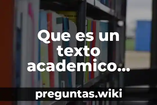 Que es un texto academico escolar