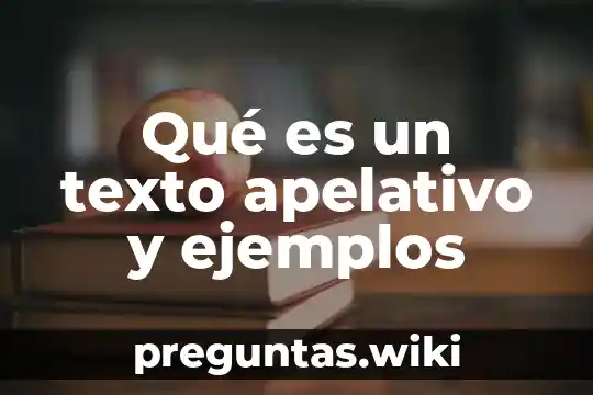 Qué es un texto apelativo y ejemplos