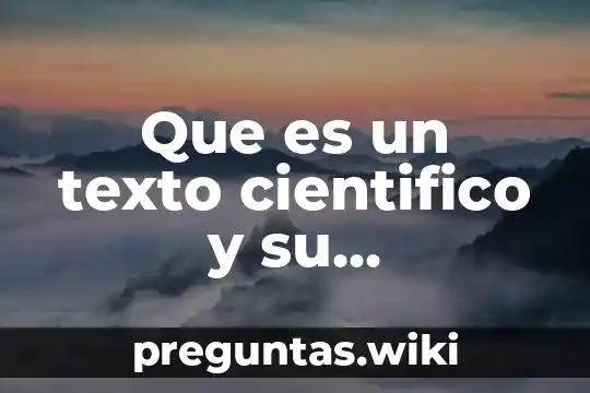 Que es un texto cientifico y su clasificacion
