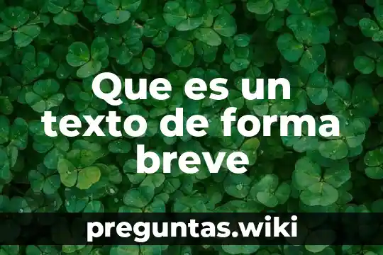 Que es un texto de forma breve