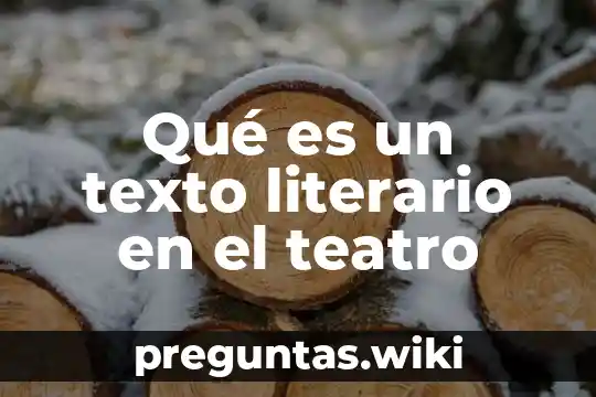 Qué es un texto literario en el teatro