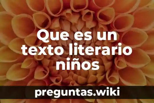 Que es un texto literario niños