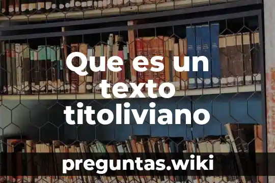 Que es un texto titoliviano