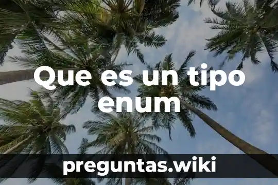 Que es un tipo enum