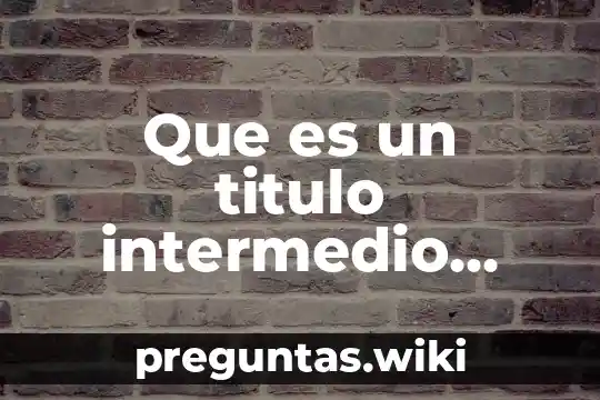 Que es un titulo intermedio yahoo