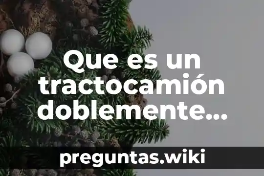 Que es un tractocamión doblemente articulado