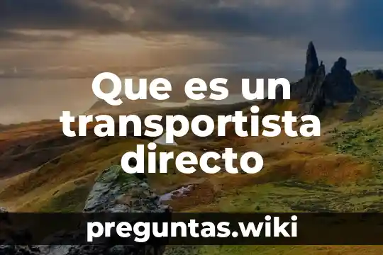 Que es un transportista directo