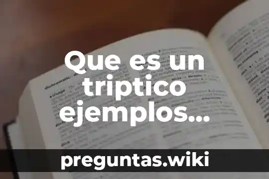 Que es un triptico ejemplos paraniños
