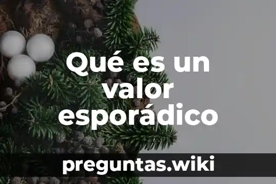 Qué es un valor esporádico
