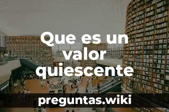 Que es un valor quiescente