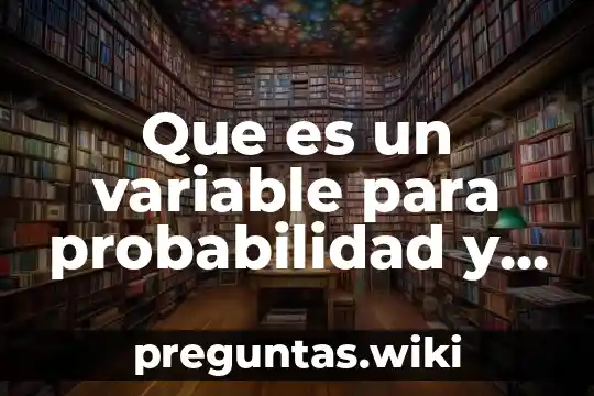 Que es un variable para probabilidad y estadistica