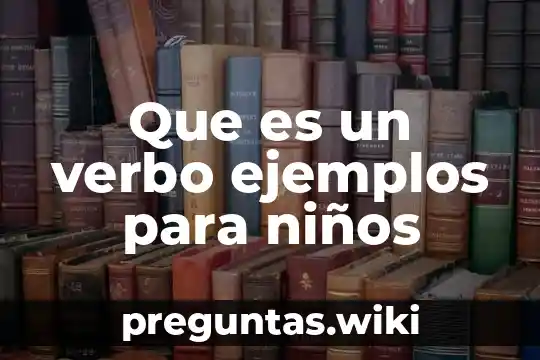 Que es un verbo ejemplos para niños