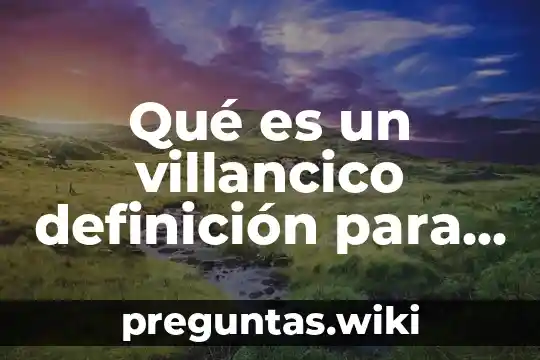 Qué es un villancico definición para niños