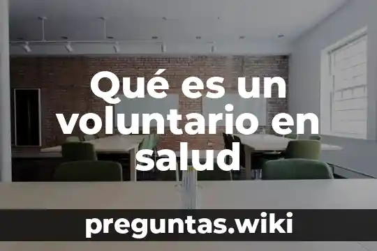 Qué es un voluntario en salud