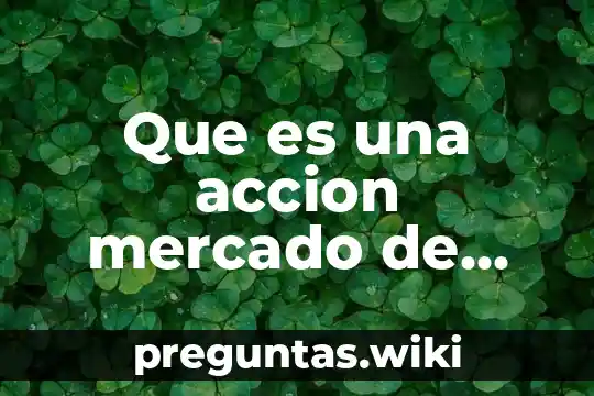 Que es una accion mercado de valores