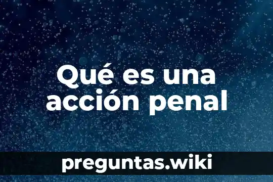 Qué es una acción penal