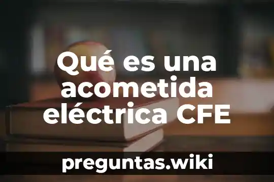 Qué es una acometida eléctrica CFE