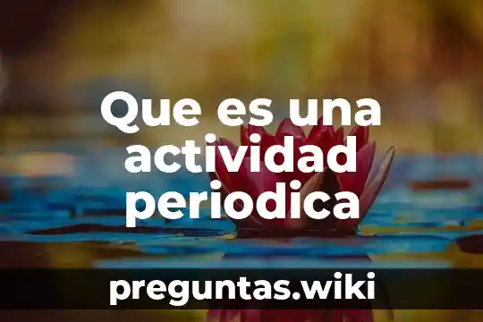 Que es una actividad periodica