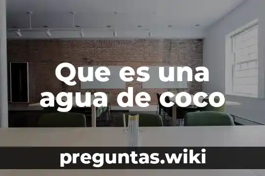 Que es una agua de coco