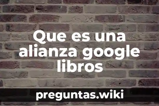 Que es una alianza google libros