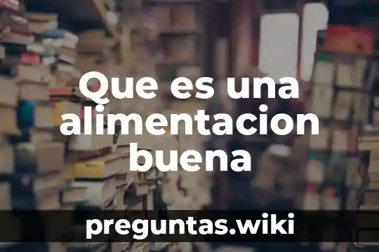 Que es una alimentacion buena