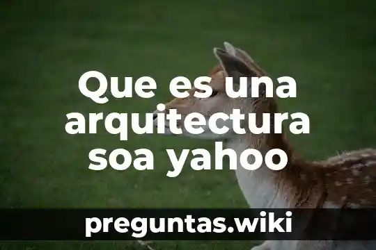 Que es una arquitectura soa yahoo