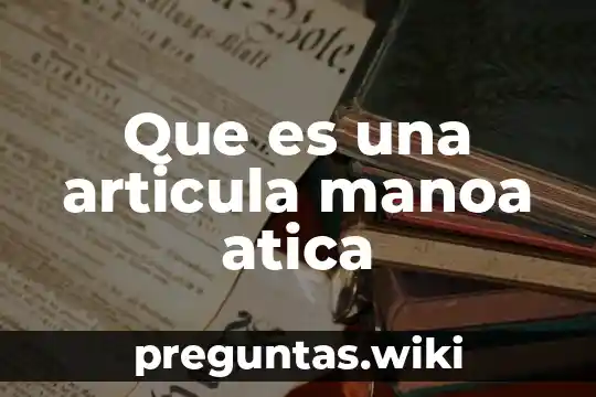 Que es una articula manoa atica