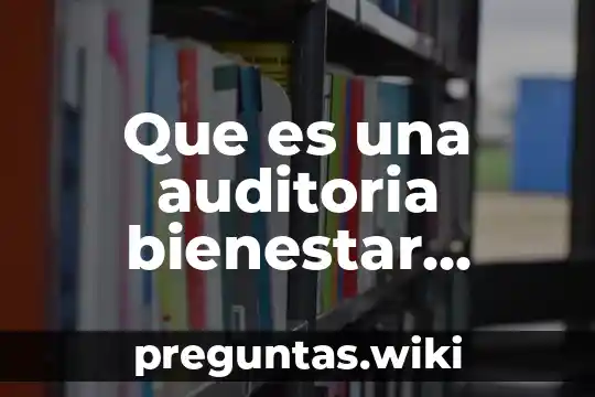Que es una auditoria bienestar animal