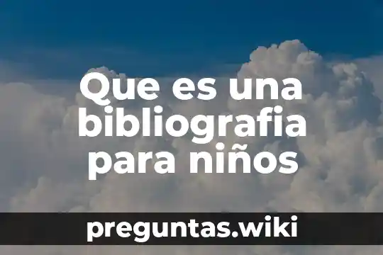 Que es una bibliografia para niños